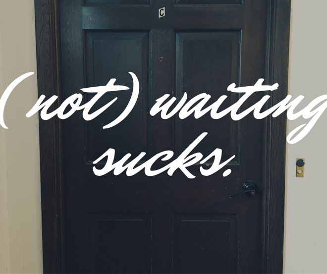 (not)waitingsucks.jpg