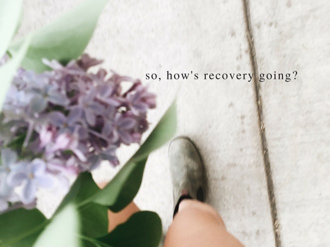 so, how's recovery going-