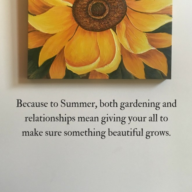 Because to Summer, both gardening and relationships mean giving your all to make sure something beautiful grows..jpg