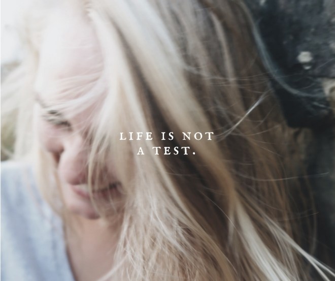 life-is-not-a-test